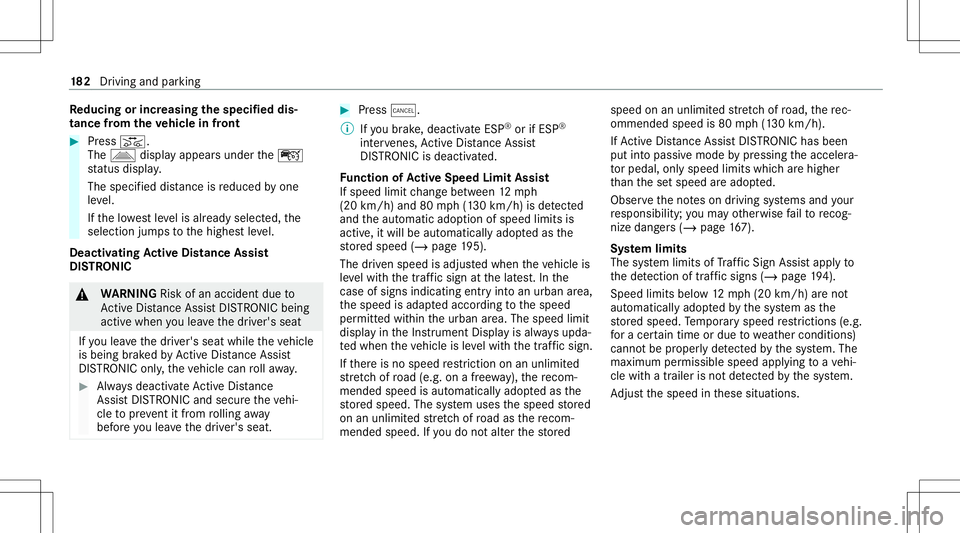 MERCEDES-BENZ E-CLASS COUPE 2021 Owners Manual Re
duci ngorinc reasin gth especif ieddis‐
tance from theve hicl ein front #
Press K.
The Ò display app earsunder theç
st atus displa y.
The specif ieddistance isreduced byone
le ve l.
If th elowe MERCEDES-BENZ E-CLASS COUPE 2021 Owners Manual Re
duci ngorinc reasin gth especif ieddis‐
tance from theve hicl ein front #
Press K.
The Ò display app earsunder theç
st atus displa y.
The specif ieddistance isreduced byone
le ve l.
If th elowe