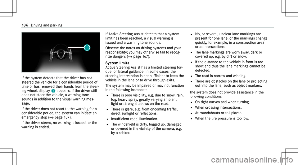 MERCEDES-BENZ E-CLASS COUPE 2021 Owners Manual If
th esy stem detects that thedr iver has not
st eer edtheve hicle fora consider ableper iod of
time orhas remo vedth eir hands from thesteer‐
ing wheel, display1 appear s.Ifth edr iver still
does MERCEDES-BENZ E-CLASS COUPE 2021 Owners Manual If
th esy stem detects that thedr iver has not
st eer edtheve hicle fora consider ableper iod of
time orhas remo vedth eir hands from thesteer‐
ing wheel, display1 appear s.Ifth edr iver still
does