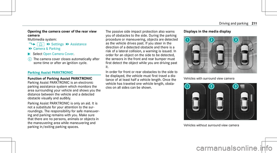 MERCEDES-BENZ E-CLASS COUPE 2021 Owners Guide Opening
thecam eraco verof the rear vie w
camer a
Mul timedi asy stem:
4 © 5
Set ting s5
Assist ance
5 Camera &Parkin g #
Select OpenCamera Cover.
% The camer aco vercloses automatical lyafte r
some MERCEDES-BENZ E-CLASS COUPE 2021 Owners Guide Opening
thecam eraco verof the rear vie w
camer a
Mul timedi asy stem:
4 © 5
Set ting s5
Assist ance
5 Camera &Parkin g #
Select OpenCamera Cover.
% The camer aco vercloses automatical lyafte r
some