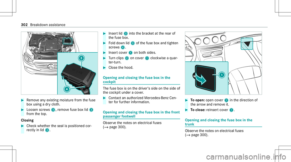 MERCEDES-BENZ E-CLASS COUPE 2021  Owners Manual #
Remo veanyex istin gmois turefrom thefuse
bo xusing adr yclo th. #
Loosen screws4, remo vefuse boxlid 3
fr om theto p.
Closing #
Chec kwhe ther theseal isposition edcor‐
re ctly inlid 3. #
Inser t