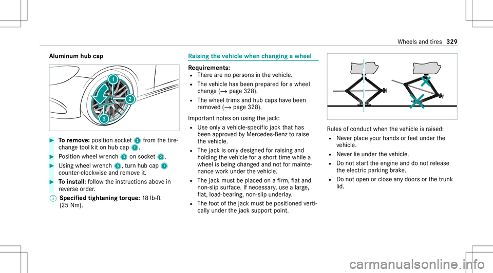 MERCEDES-BENZ E-CLASS COUPE 2021 Owners Manual Alum
inum hubcap #
Toremo ve:po sitio nsoc ket2 from thetir e-
ch ang eto ol kit onhub cap1. #
Position wheel wrenc h3 onsoc ket2. #
Usingwheelwr enc h3, turnhu bcap 1
cou nter-clo ckwise andremo veit MERCEDES-BENZ E-CLASS COUPE 2021 Owners Manual Alum
inum hubcap #
Toremo ve:po sitio nsoc ket2 from thetir e-
ch ang eto ol kit onhub cap1. #
Position wheel wrenc h3 onsoc ket2. #
Usingwheelwr enc h3, turnhu bcap 1
cou nter-clo ckwise andremo veit