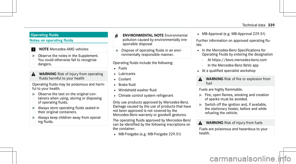 MERCEDES-BENZ E-CLASS COUPE 2021 Owners Manual Oper
ating fluids No
teson oper ating fluids *
NO
TEMercede s-AMG vehicles #
Obser vetheno tesin theSupplement .
Yo uco uld other wise failto recogni ze
da ngers. &
WARNIN GRisk ofinju ryfrom oper ati MERCEDES-BENZ E-CLASS COUPE 2021 Owners Manual Oper
ating fluids No
teson oper ating fluids *
NO
TEMercede s-AMG vehicles #
Obser vetheno tesin theSupplement .
Yo uco uld other wise failto recogni ze
da ngers. &
WARNIN GRisk ofinju ryfrom oper ati