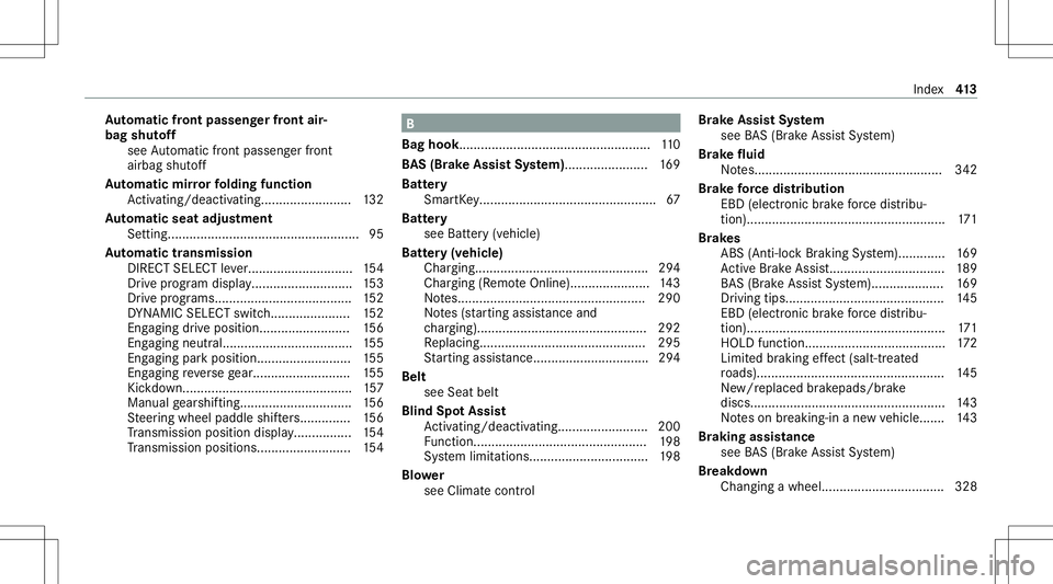 MERCEDES-BENZ E-CLASS COUPE 2021 Owners Manual Au
tomatic fron tpass engerfr on tair‐
bag shutoff
see Automatic front pass engerfront
airb agshut off
Au tomatic mirrorfo lding function
Ac tivati ng/d eactiv ating........... ..............132
Au MERCEDES-BENZ E-CLASS COUPE 2021 Owners Manual Au
tomatic fron tpass engerfr on tair‐
bag shutoff
see Automatic front pass engerfront
airb agshut off
Au tomatic mirrorfo lding function
Ac tivati ng/d eactiv ating........... ..............132
Au