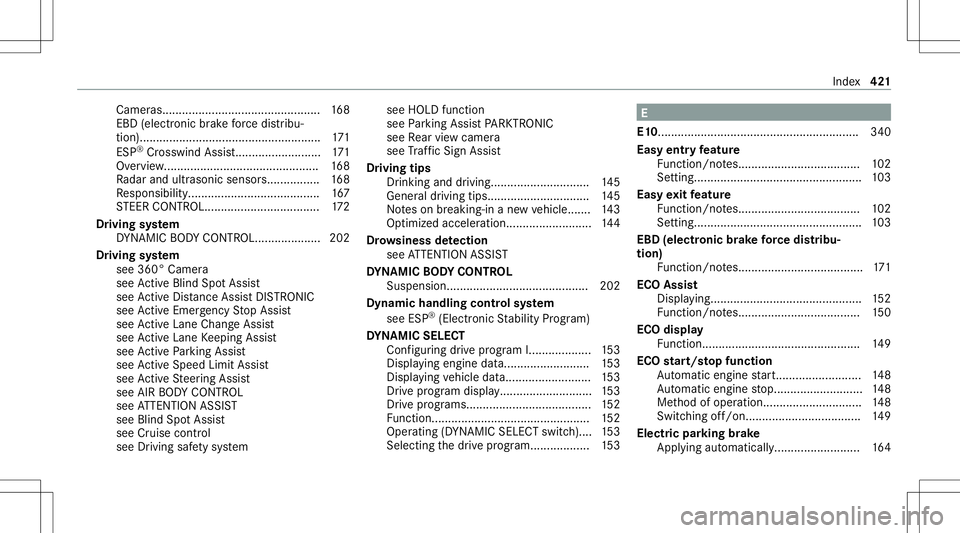 MERCEDES-BENZ E-CLASS COUPE 2021 Owners Guide Cameras.
........ .................................. .....1 68
EBD (electr onic brak efo rc edis tribu‐
tion )................................................... ....1 71
ESP ®
Cr oss wind Assi st< MERCEDES-BENZ E-CLASS COUPE 2021 Owners Guide Cameras.
........ .................................. .....1 68
EBD (electr onic brak efo rc edis tribu‐
tion )................................................... ....1 71
ESP ®
Cr oss wind Assi st<