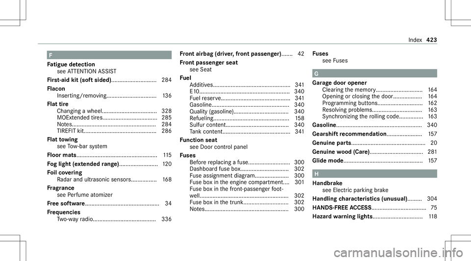 MERCEDES-BENZ E-CLASS COUPE 2021 Service Manual F
Fa tig ue detection
see ATTENTION ASSIST
Fi rs t-aid kit(sof tsi ded) <0011001100110011001100110011001100110011001100110011001100110011
001100110011001100110011> ......284
Fl aco n
Inse rting/ remo MERCEDES-BENZ E-CLASS COUPE 2021 Service Manual F
Fa tig ue detection
see ATTENTION ASSIST
Fi rs t-aid kit(sof tsi ded) <0011001100110011001100110011001100110011001100110011001100110011
001100110011001100110011> ......284
Fl aco n
Inse rting/ remo
