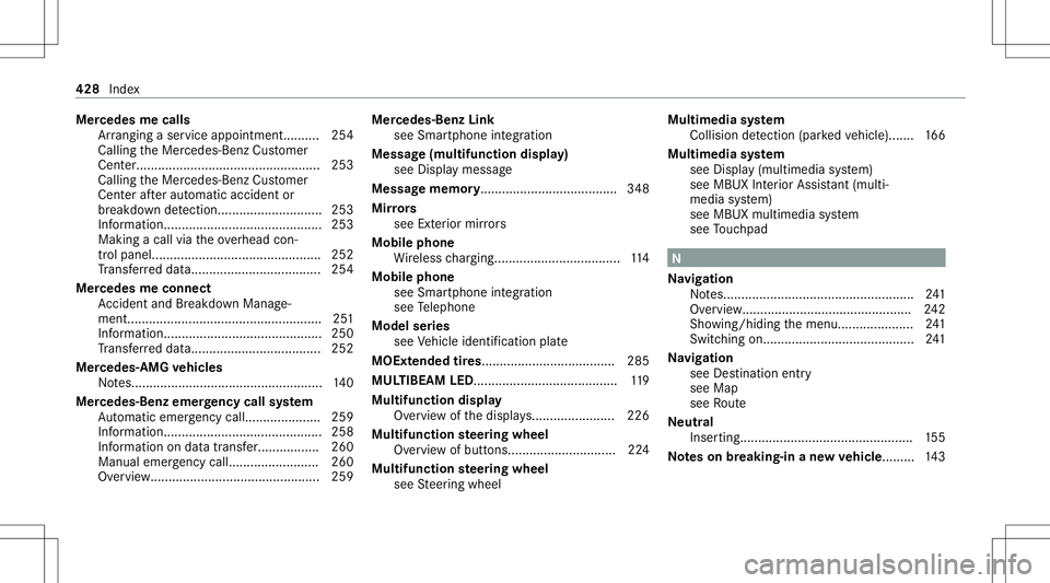 MERCEDES-BENZ E-CLASS COUPE 2021 Owners Manual Mer
cede sme calls
Ar rangi ng aser vice appo intme nt.......... 254
Ca lling theMer cedes- BenzCustomer
Cent er...... ............... .............................. 253
Ca lling theMer cedes- BenzCus MERCEDES-BENZ E-CLASS COUPE 2021 Owners Manual Mer
cede sme calls
Ar rangi ng aser vice appo intme nt.......... 254
Ca lling theMer cedes- BenzCustomer
Cent er...... ............... .............................. 253
Ca lling theMer cedes- BenzCus