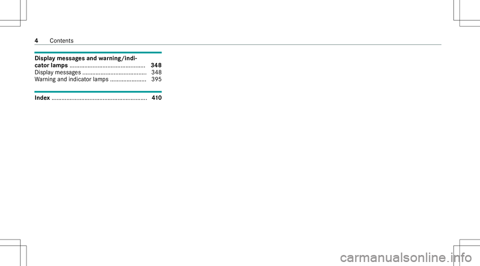 MERCEDES-BENZ E-CLASS COUPE 2021 Owners Manual Disp
laymes sagesand warning/indi‐
cat orlam ps.............................................. 348
Dis play messa ges... ........................ ............ 348
Wa rning and indic ator lam ps...... MERCEDES-BENZ E-CLASS COUPE 2021 Owners Manual Disp
laymes sagesand warning/indi‐
cat orlam ps.............................................. 348
Dis play messa ges... ........................ ............ 348
Wa rning and indic ator lam ps......