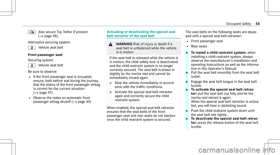 MERCEDES-BENZ E-CLASS COUPE 2021  Owners Manual ¯
Alsosec ureTo pTe ther ifpr esent
(/ page58).
Alt ernativ esecur ingsystem:
0076 Ve
hicle seatbelt
Fr ont passeng erseat
Sec uring system:
0076 Ve
hicle seatbelt
Be sureto obser ve:
R Ifth efront p