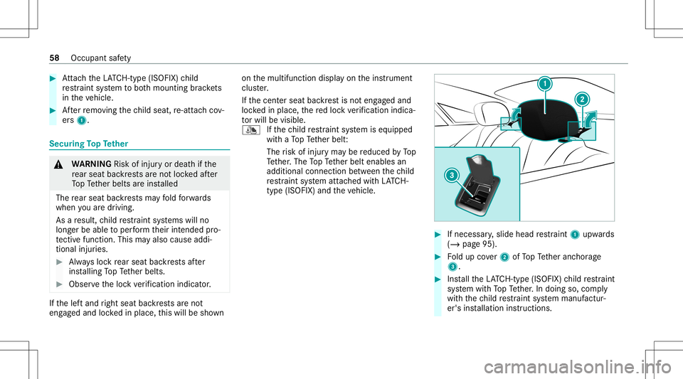 MERCEDES-BENZ E-CLASS COUPE 2021 Workshop Manual #
Attach theLA TC H-type (ISOFIX )ch ild
re stra int system toboth mounting brac kets
in theve hicle. #
Afterre mo ving thech ild seat, re-att achco v‐
er s1. Se
cur ingTo pTe ther &
WARNIN GRisk of MERCEDES-BENZ E-CLASS COUPE 2021 Workshop Manual #
Attach theLA TC H-type (ISOFIX )ch ild
re stra int system toboth mounting brac kets
in theve hicle. #
Afterre mo ving thech ild seat, re-att achco v‐
er s1. Se
cur ingTo pTe ther &
WARNIN GRisk of
