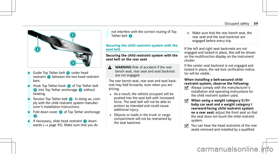 MERCEDES-BENZ E-CLASS COUPE 2021  Owners Manual #
Guide TopTe ther belt 4under head
re stra int 1 between thetw ohead restra int
bar s. #
Hook TopTe ther hook 5ofTopTe ther belt
4 intoTo pTe ther anc horage3 without
twis ting. #
Tensi on TopTe ther