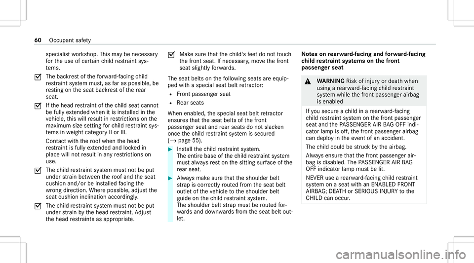 MERCEDES-BENZ E-CLASS COUPE 2021 Repair Manual speciali
stwo rkshop. Thismaybe necessar y
fo rth euse ofcer tain child restra int sys‐
te ms.
0073 The
backres tof thefo rw ard-f acin gch ild
re stra int system mus t,as faras possi ble,be
re stin MERCEDES-BENZ E-CLASS COUPE 2021 Repair Manual speciali
stwo rkshop. Thismaybe necessar y
fo rth euse ofcer tain child restra int sys‐
te ms.
0073 The
backres tof thefo rw ard-f acin gch ild
re stra int system mus t,as faras possi ble,be
re stin