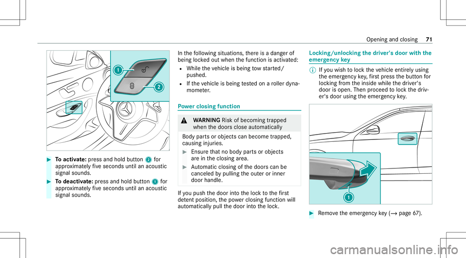 MERCEDES-BENZ E-CLASS COUPE 2021 Manual PDF #
Toactiv ate: press and hold button2 for
appr oximat elyfive seconds untilanacous tic
signal sounds. #
Todeac tivate: press and holdbu tton 1 for
appr oximat elyfive seconds untilanacous tic
signal s MERCEDES-BENZ E-CLASS COUPE 2021 Manual PDF #
Toactiv ate: press and hold button2 for
appr oximat elyfive seconds untilanacous tic
signal sounds. #
Todeac tivate: press and holdbu tton 1 for
appr oximat elyfive seconds untilanacous tic
signal s
