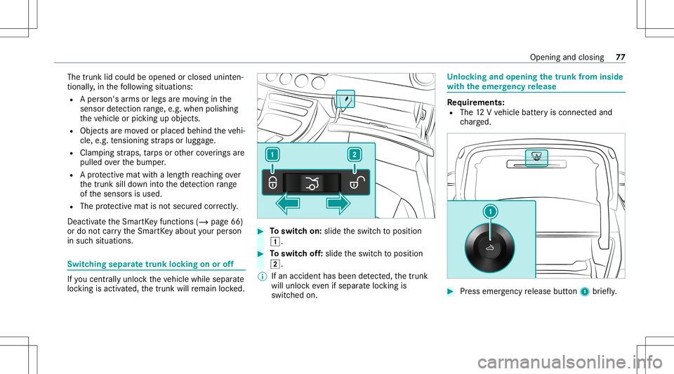 MERCEDES-BENZ E-CLASS COUPE 2021 Owners Manual The
trunk lidcould beopened orclosed uninten‐
tionall y,in thefo llo wing situat ions:
R Aper son 'sarms orlegs aremo vingin the
sensor detection rang e, e.g .wh en polishi ng
th eve hicle orpic MERCEDES-BENZ E-CLASS COUPE 2021 Owners Manual The
trunk lidcould beopened orclosed uninten‐
tionall y,in thefo llo wing situat ions:
R Aper son 'sarms orlegs aremo vingin the
sensor detection rang e, e.g .wh en polishi ng
th eve hicle orpic