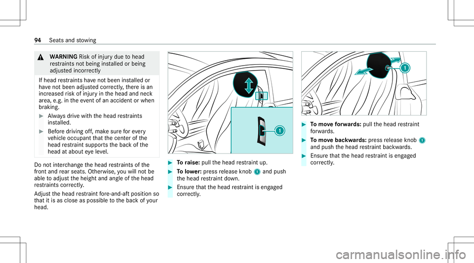 MERCEDES-BENZ E-CLASS COUPE 2021 Owners Manual &
WARNIN GRisk ofinju rydue tohead
re stra int sno tbeing installed orbeing
adjus tedincor rectl y
If hea dre stra int sha ve notbe en installed or
ha ve notbe en adjus tedcor rectly ,th er eis an
inc