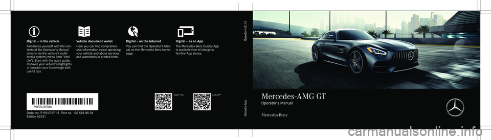 MERCEDES-BENZ GT COUPE 2021  AMG Owners Manual Digita
l– in theve hicl eV ehicledocument walletD igital–on theInt erne tD igital–as an App
Fa mili arize yourself withth econ ‐
te nts oftheOper ator's Manual
dir ect lyvia theve hicle