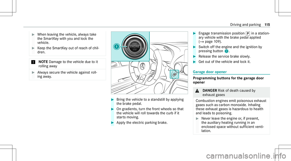 MERCEDES-BENZ GT COUPE 2021  AMG Owners Manual #
When leaving theve hicle, alwaysta ke
th eSmar tKey wit hyo uand lockth e
ve hicle. #
Keep theSmar tKey out ofreac hof chil‐
dr en. *
NO
TEDama getotheve hicle duetoit
ro lling away #
Alw ayssecur