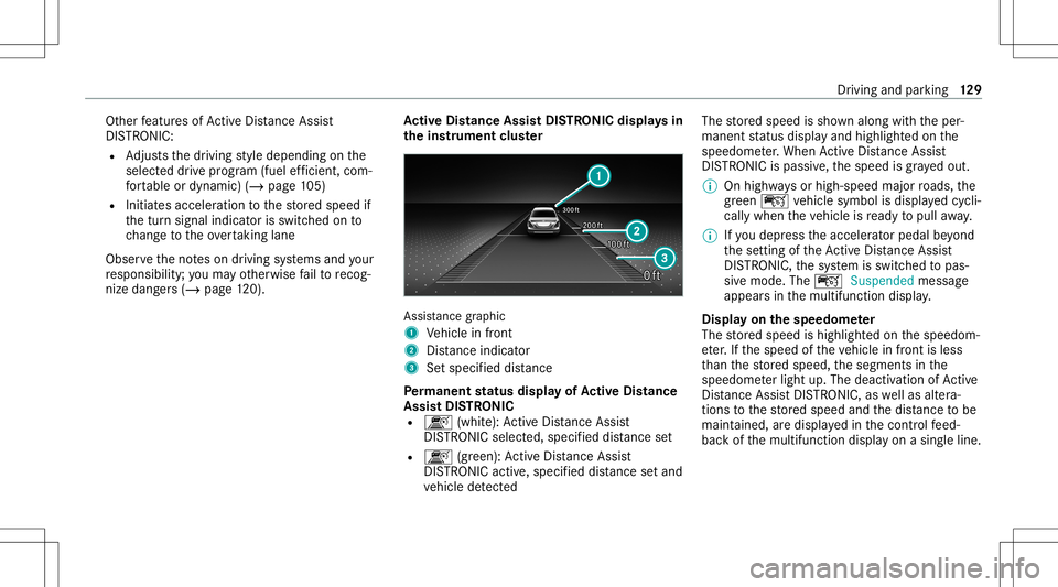 MERCEDES-BENZ GT COUPE 2021  AMG Owners Manual Ot
her featur esofActiveDis tance Assist
DIS TRONI C:
R Adjus tsthedr iving style depending onthe
select eddrive pr ogr am (fuel efficie nt, com‐
fo rtable ordynam ic)(/ page10 5)
R Initiat es accel