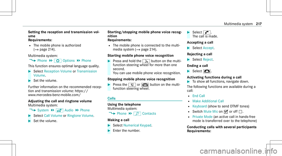 MERCEDES-BENZ GT COUPE 2021  AMG Owners Manual Se
tting there cep tion andtrans mis sion vol‐
um e
Re quirement s:
R The mobile phoneis aut hor ized
(/ page21 4).
Mul timediasystem:
4 Phone 5
Z Option s5
Phone
This function ensur esoptimal langu