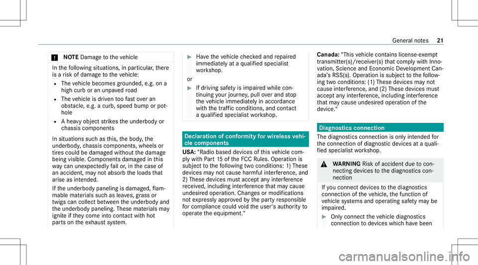 MERCEDES-BENZ GT COUPE 2021 AMG Owners Guide *
NO
TEDama getotheve hicle In
thefo llo wing situat ions,in par ticular ,th er e
is arisk ofdamag eto theve hicle:
R The vehicle becomes grounded, e.g.ona
high curb oran unpavedro ad
R The vehicle is MERCEDES-BENZ GT COUPE 2021 AMG Owners Guide *
NO
TEDama getotheve hicle In
thefo llo wing situat ions,in par ticular ,th er e
is arisk ofdamag eto theve hicle:
R The vehicle becomes grounded, e.g.ona
high curb oran unpavedro ad
R The vehicle is