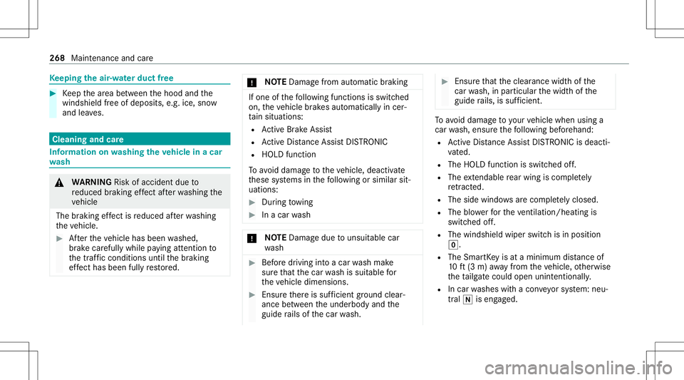 MERCEDES-BENZ GT COUPE 2021  AMG Owners Manual Ke
eping theair -water duct free #
Keep thear ea between thehood andthe
winds hieldfree ofdepos its,e.g .ice, snow
and leaves. Cleani
ngand care Inf
ormat iononwashing theve hicl ein acar
wa sh &
WARN