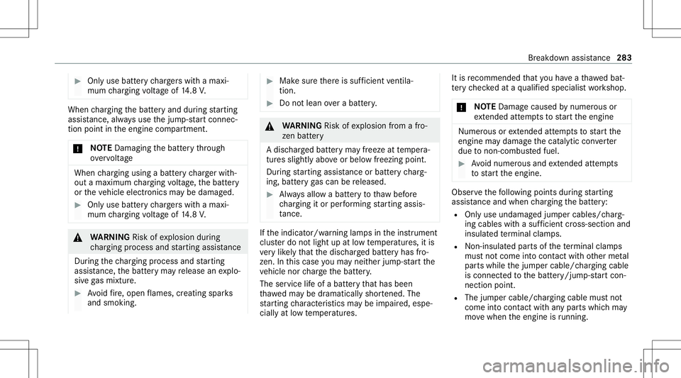 MERCEDES-BENZ GT COUPE 2021 AMG Owners Manual #
Onlyuse batterych arge rs wit hamax i‐
mum chargin gvo ltag eof 14.8 V. When
chargin gth ebatt eryand during star tin g
assis tance, alwa ys use thejum p-start connec‐
tion pointintheengine comp MERCEDES-BENZ GT COUPE 2021 AMG Owners Manual #
Onlyuse batterych arge rs wit hamax i‐
mum chargin gvo ltag eof 14.8 V. When
chargin gth ebatt eryand during star tin g
assis tance, alwa ys use thejum p-start connec‐
tion pointintheengine comp