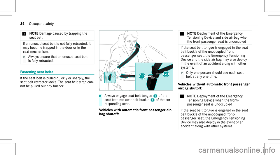 MERCEDES-BENZ GT COUPE 2021 AMG Owners Guide *
NO
TEDama gecau sed bytrap ping the
seat belt If
an unused seatbeltisno tfully retract ed,it
ma ybe come trap pe din thedoor orinthe
seat mechanism. #
Alw aysensur eth at an unus edseat belt
is full MERCEDES-BENZ GT COUPE 2021 AMG Owners Guide *
NO
TEDama gecau sed bytrap ping the
seat belt If
an unused seatbeltisno tfully retract ed,it
ma ybe come trap pe din thedoor orinthe
seat mechanism. #
Alw aysensur eth at an unus edseat belt
is full