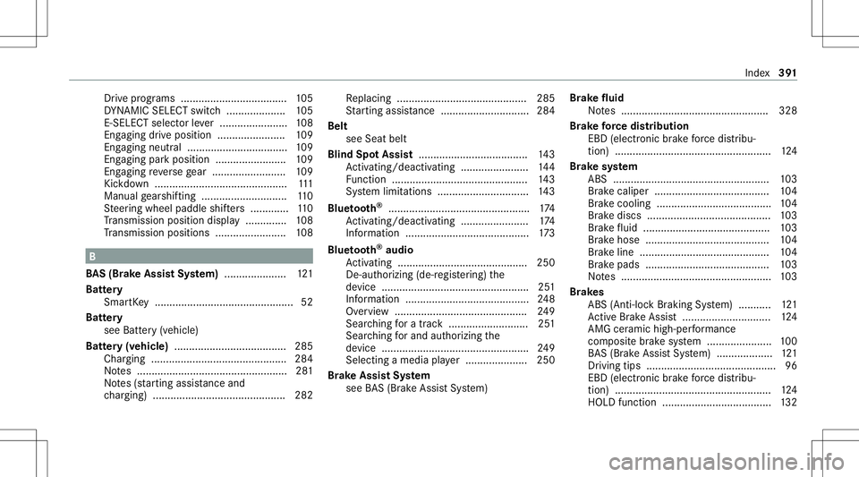 MERCEDES-BENZ GT COUPE 2021 AMG Owners Manual Dr
ive pr ogr ams............ ........................ 105
DY NA MIC SELE CTswitc h.................... 105
E-SELEC Tsel ect orleve r...... ................. 108
Eng aging drive po sitio n............ MERCEDES-BENZ GT COUPE 2021 AMG Owners Manual Dr
ive pr ogr ams............ ........................ 105
DY NA MIC SELE CTswitc h.................... 105
E-SELEC Tsel ect orleve r...... ................. 108
Eng aging drive po sitio n............