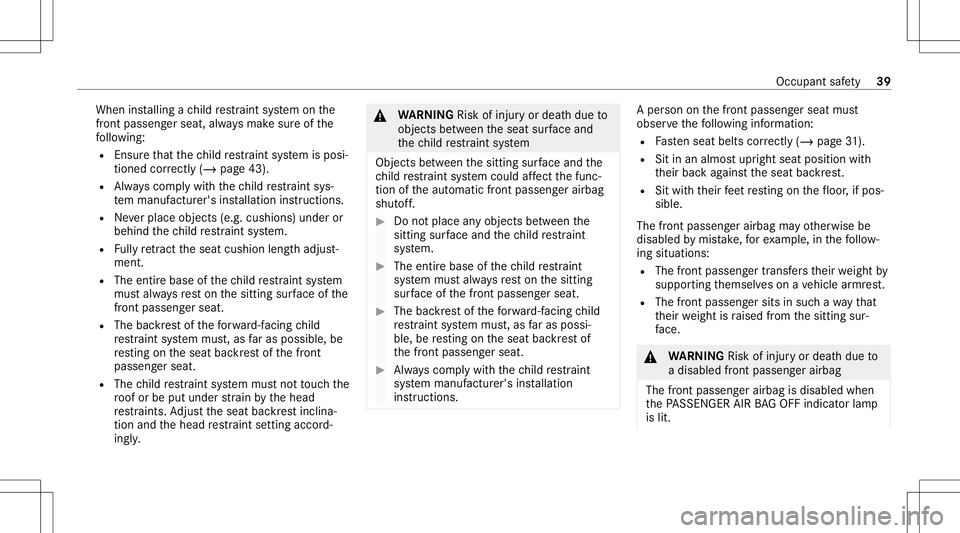 MERCEDES-BENZ GT COUPE 2021 AMG Service Manual When
installing ach ild restra int system onthe
fr ont passeng ersea t,alw aysmak esur eof the
fo llo wing:
R Ensur eth at thech ild restra int system isposi‐
tion edcor rectl y(/ page 43).
R Alw ay MERCEDES-BENZ GT COUPE 2021 AMG Service Manual When
installing ach ild restra int system onthe
fr ont passeng ersea t,alw aysmak esur eof the
fo llo wing:
R Ensur eth at thech ild restra int system isposi‐
tion edcor rectl y(/ page 43).
R Alw ay