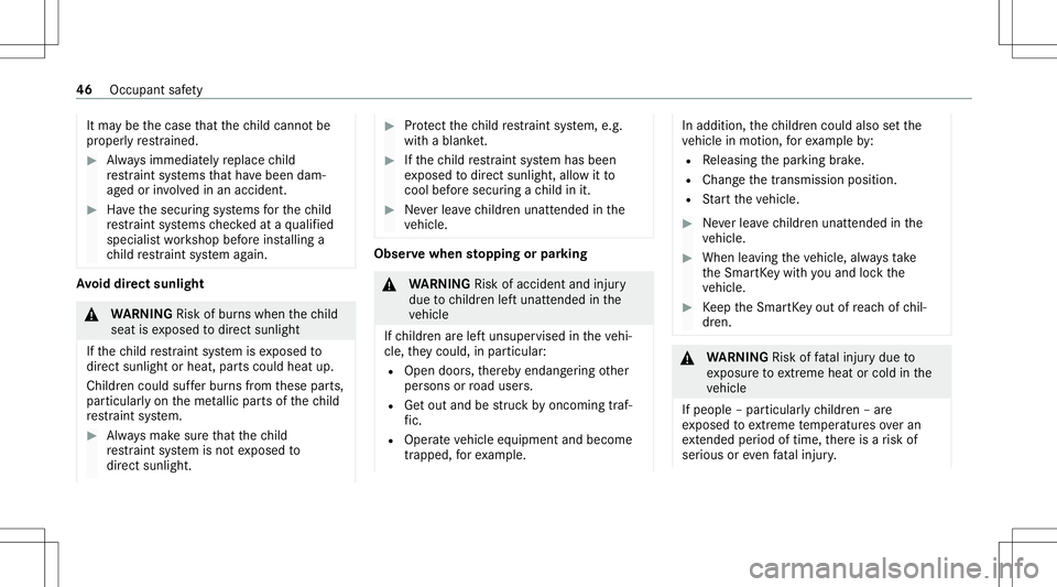 MERCEDES-BENZ GT COUPE 2021 AMG Service Manual It
ma ybe thecase that thech ild can notbe
pr oper lyrestra ined. #
Alw aysimmediat elyre place child
re stra int systems that have been dam‐
ag ed orinvo lved inan acc ident . #
Have thesecur ingsy MERCEDES-BENZ GT COUPE 2021 AMG Service Manual It
ma ybe thecase that thech ild can notbe
pr oper lyrestra ined. #
Alw aysimmediat elyre place child
re stra int systems that have been dam‐
ag ed orinvo lved inan acc ident . #
Have thesecur ingsy