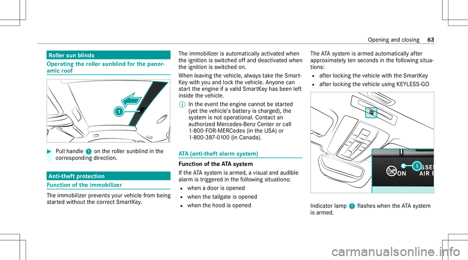 MERCEDES-BENZ GT COUPE 2021  AMG Owners Manual Ro
ller sun blinds Oper
ating thero ller sunblind forthe pano r‐
amic roof #
Pull hand le1 onthero ller sunblin din the
cor responding direction. Anti-t
heftpr otection Fu
nction oftheimm obiliz er 
