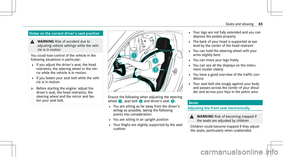MERCEDES-BENZ GT COUPE 2021  AMG Repair Manual No
teson thecor rect driver' sseat position &
WARNIN GRisk ofacci dent dueto
adjus tingve hicle settin gswhile theve hi‐
cle isin mo tion
Yo uco uld lose contro lof theve hicle inthe
fo llo wing