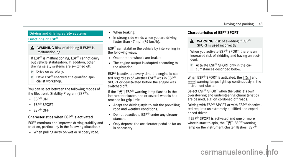 MERCEDES-BENZ CLA COUPE 2021  AMG User Guide Dr
ivin gand drivin gsaf etysy stems Fu
nctions ofESP ® &
WARNIN GRisk ofskid ding ifESP ®
is
mal functi oning
If ESP ®
is mal functi oning,ESP ®
canno tcar ry
out vehicle stabiliz ation.Inaddit i