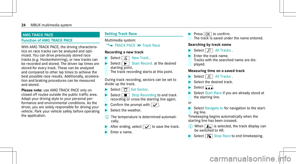 MERCEDES-BENZ CLA COUPE 2021  AMG Owners Guide AMG
TRAC KPA CE Fu
nction ofAMG TRACKPACE Wi
th AMG TRAC KPA CE, thedr iving charact eris‐
tic son race trac ks can beana lyzed and opti‐
mize d.Youcan drive pr ev iousl yst or ed race
tr ac ks (e