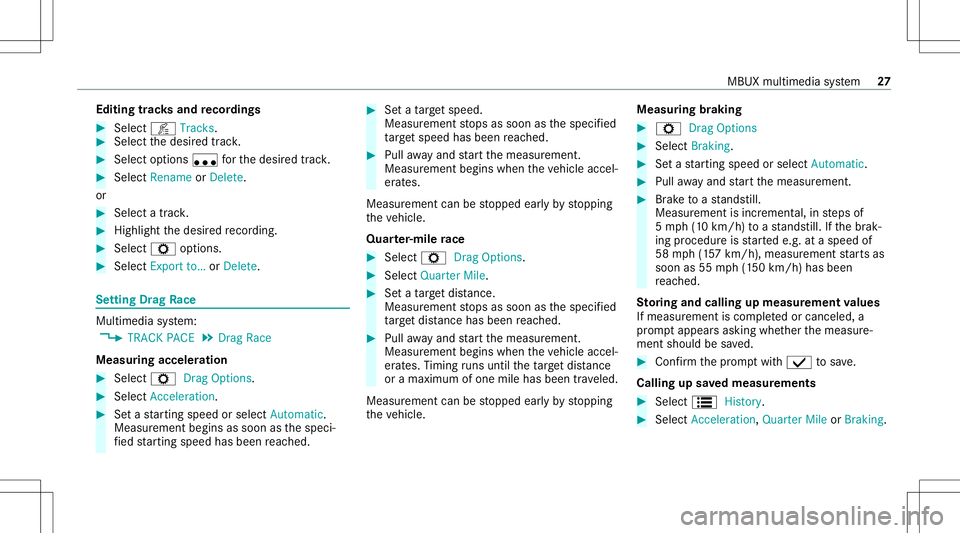 MERCEDES-BENZ CLA COUPE 2021  AMG Owners Guide Edit
ingtrac ks and recor dings #
Select õ Tracks. #
Select thedesir edtrac k. #
Select options u forth edesir edtrack. #
Select Rename orDele te.
or #
Select atrac k. #
High light thedesir edrecor d