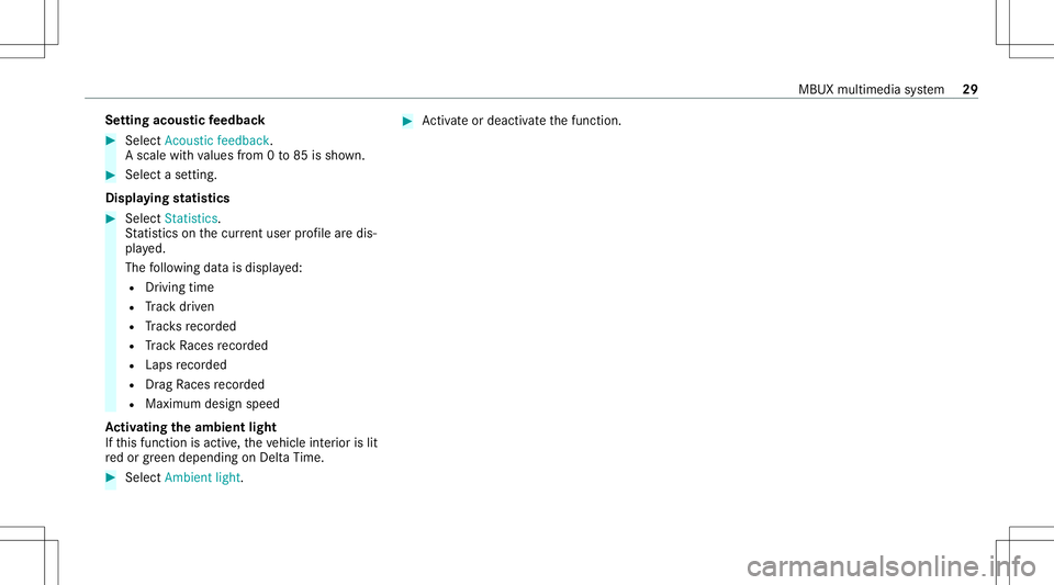MERCEDES-BENZ CLA COUPE 2021  AMG Owners Guide Se
tting acous ticfeedba ck #
Select Acou sticfeedba ck.
A sca lewith values from 0to 85 issho wn. #
Select ase tting.
Di spla ying statis tics #
Select Statistics .
St atis ticson thecur rent user pr