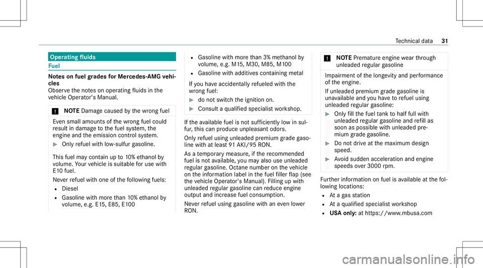 MERCEDES-BENZ CLA COUPE 2021  AMG Owners Manual Oper
ating fluids Fu
el No
teson fuel grades forMe rcedes- AMGvehi‐
cle s
Obser vetheno teson oper ating fluids inthe
ve hicle Operator's Manual.
* NO
TEDama gecau sed bythewr ong fuel Ev
en sma