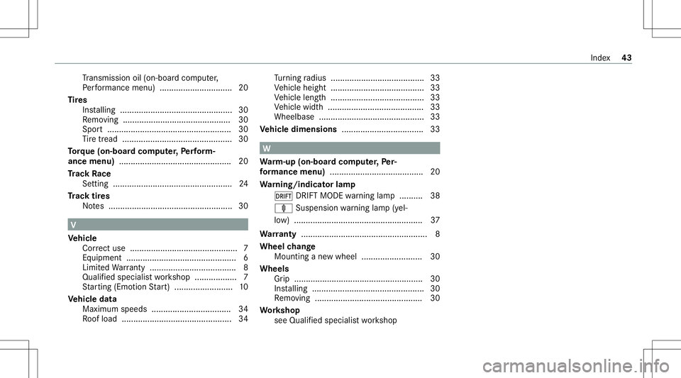 MERCEDES-BENZ CLA COUPE 2021  AMG Owners Manual Tr
ans miss ionoil(on -boardcom puter,
Pe rfor mance menu) ...............................2 0
Ti re s
Ins talling ................................................ 30
Re mo ving .......................