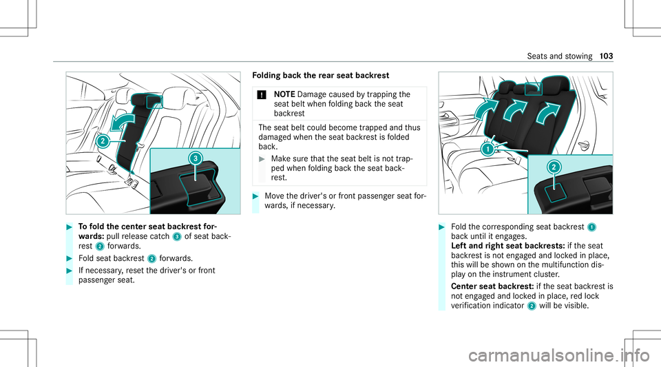 MERCEDES-BENZ CLA COUPE 2021 Owners Manual #
Tofold thecent erseat backres tfo r‐
wa rds: pull release catch3 ofseat back‐
re st 2 forw ards. #
Foldseat backres t2 forw ards. #
Ifnec essar y,rese tth edr iver's orfront
passeng erseat. MERCEDES-BENZ CLA COUPE 2021 Owners Manual #
Tofold thecent erseat backres tfo r‐
wa rds: pull release catch3 ofseat back‐
re st 2 forw ards. #
Foldseat backres t2 forw ards. #
Ifnec essar y,rese tth edr iver's orfront
passeng erseat.