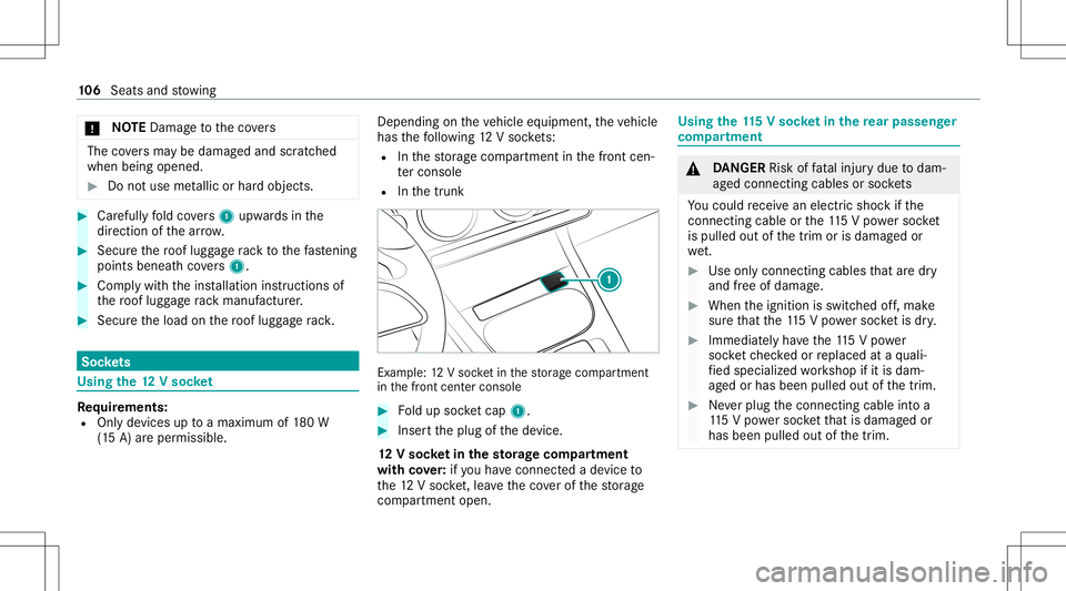 MERCEDES-BENZ CLA COUPE 2021 Owners Manual *
NO
TEDama getotheco vers The
covers ma ybe dama gedand scratc hed
when being opened. #
Donotuse metallic orhar dobje cts. #
Carefull yfo ld covers 1 upw ards inthe
dir ect ion ofthear row . #
Secu r MERCEDES-BENZ CLA COUPE 2021 Owners Manual *
NO
TEDama getotheco vers The
covers ma ybe dama gedand scratc hed
when being opened. #
Donotuse metallic orhar dobje cts. #
Carefull yfo ld covers 1 upw ards inthe
dir ect ion ofthear row . #
Secu r