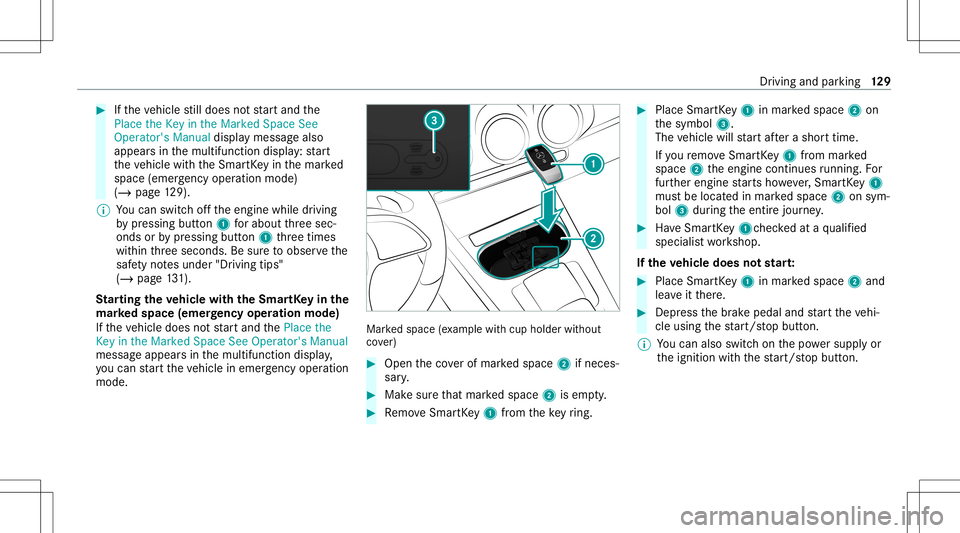 MERCEDES-BENZ CLA COUPE 2021 Owners Manual #
Ifth eve hicle still does notst ar tand the
Place theKey inthe Marked SpaceSee
Operator's Manualdisplaymessag ealso
appear sin themultifunc tiondispla y:star t
th eve hicle withth eSmar tKey int MERCEDES-BENZ CLA COUPE 2021 Owners Manual #
Ifth eve hicle still does notst ar tand the
Place theKey inthe Marked SpaceSee
Operator's Manualdisplaymessag ealso
appear sin themultifunc tiondispla y:star t
th eve hicle withth eSmar tKey int