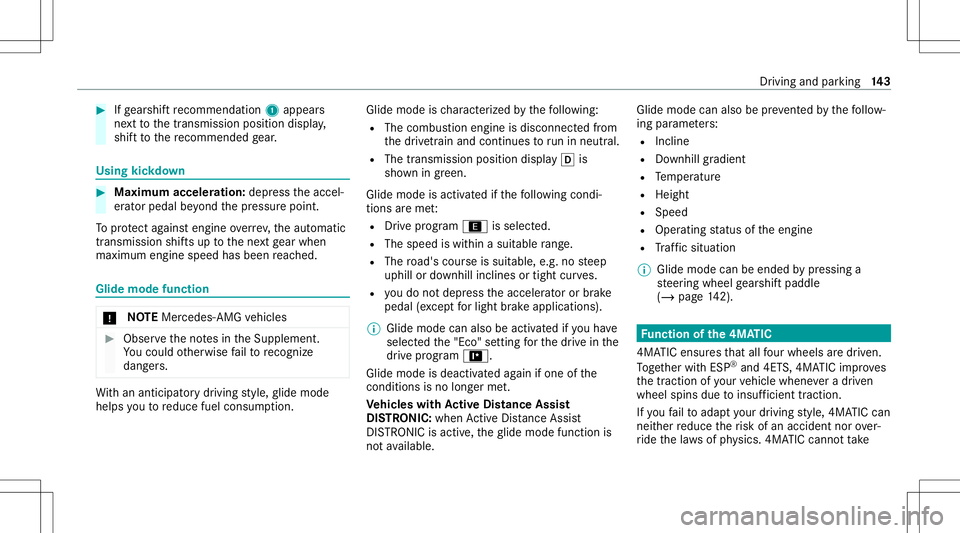 MERCEDES-BENZ CLA COUPE 2021  Owners Manual #
Ifge arshif tre comme ndation 1appea rs
ne xt to thetra nsmiss ionposition display,
shif tto there comme ndedgear. Using
kickdow n #
Maximum acceleration: depress theaccel‐
er ator pedal beyond th
