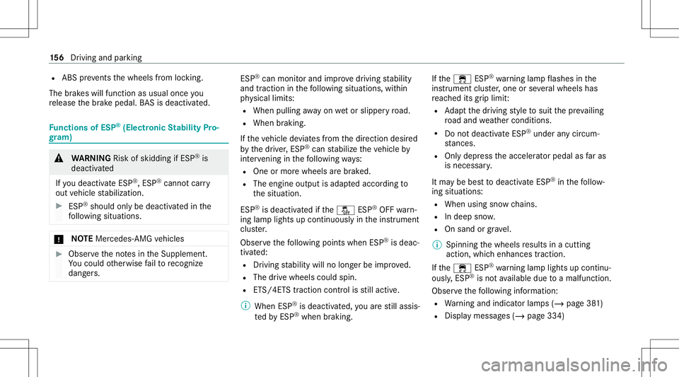 MERCEDES-BENZ CLA COUPE 2021  Owners Manual R
ABS preve nts thewheels from locking .
The brak es will func tion asusual onceyo u
re lease thebr ak epedal. BASis dea ctivated. Fu
nctions ofESP ®
(Electr onicStabil ityPro‐
gr am) &
WARNIN GRis