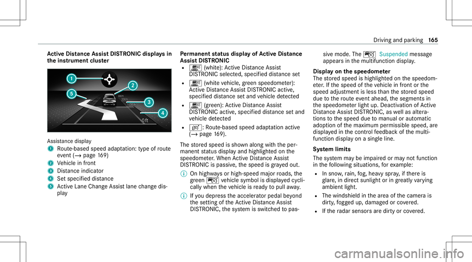 MERCEDES-BENZ CLA COUPE 2021 Owners Manual Ac
tiv eDi stance AssistDI ST RO NIC displa ysin
th eins trum ent clus ter Assi
stanc edispla y
1 Route-based speedadap tatio n:typ eof route
eve nt(/ page 169)
2 Vehicle infront
3 Distance indicator
MERCEDES-BENZ CLA COUPE 2021 Owners Manual Ac
tiv eDi stance AssistDI ST RO NIC displa ysin
th eins trum ent clus ter Assi
stanc edispla y
1 Route-based speedadap tatio n:typ eof route
eve nt(/ page 169)
2 Vehicle infront
3 Distance indicator