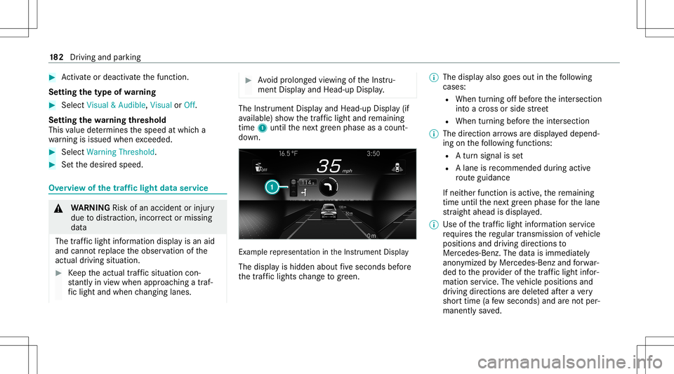 MERCEDES-BENZ CLA COUPE 2021  Owners Manual #
Activateor deacti vate thefunc tion.
Se tting thety pe ofwa rning #
Selec tVisual &Audible ,Visual orOff .
Se tting thewa rning threshold
This value determ ines thespeed atwhic ha
wa rning isissued 