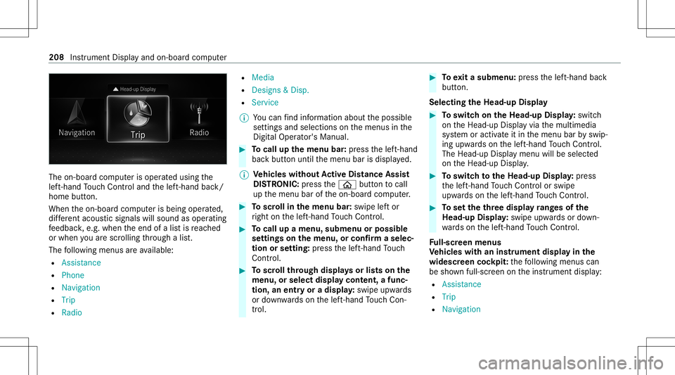 MERCEDES-BENZ CLA COUPE 2021 Owners Manual The
on-boar dcom puterisoper ated using the
lef t-hand Touc hCon trol and thelef t-hand back/
home button.
When theon- boar dcom puterisbeing operated,
dif fere nt aco ustic signa lswillsou ndasoperat MERCEDES-BENZ CLA COUPE 2021 Owners Manual The
on-boar dcom puterisoper ated using the
lef t-hand Touc hCon trol and thelef t-hand back/
home button.
When theon- boar dcom puterisbeing operated,
dif fere nt aco ustic signa lswillsou ndasoperat