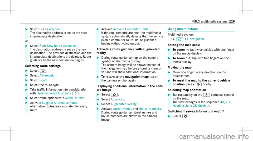 MERCEDES-BENZ CLA COUPE 2021  Owners Manual #
Select Set asWa ypoint.
The destina tion address issetas thene xt
int ermediat edes tinat ion.
or #
Select Start New Route Guidance.
The destinat ionaddr essissetas thene w
des tinat ion.Theprev iou
