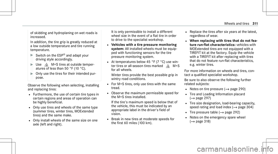 MERCEDES-BENZ CLA COUPE 2021  Owners Manual of
skidding andhydroplaning onwetro ads is
inc reased.
In addit ion,th etir egr ip isgreatl yre duced at
a low outside temp eratur eand tireru nning
te mp eratur e. #
Switc hon theES P®
and adap tyo 