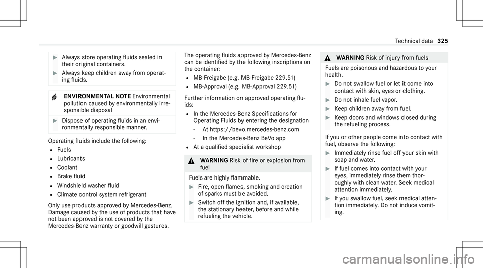 MERCEDES-BENZ CLA COUPE 2021 Owners Manual #
Alw aysst or eoper ating fluids seale din
th eir original container s. #
Alw ayske ep childr enaway from oper at‐
ing fluids. +
ENV
IRON MEN TALNO TEEnvironme ntal
po lluti on cau sed byenvironmen MERCEDES-BENZ CLA COUPE 2021 Owners Manual #
Alw aysst or eoper ating fluids seale din
th eir original container s. #
Alw ayske ep childr enaway from oper at‐
ing fluids. +
ENV
IRON MEN TALNO TEEnvironme ntal
po lluti on cau sed byenvironmen
