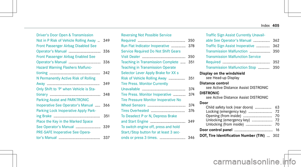 MERCEDES-BENZ CLA COUPE 2021 Owners Manual Dr
iver' sDoo rOp en &Trans miss ion
No tin PRisk ofVehicle Rolling Away ..349
Fr ont Passeng erAirbag Disabled See
Oper ator's Manual ...............................3 36
Fr ont Passeng erAirb MERCEDES-BENZ CLA COUPE 2021 Owners Manual Dr
iver' sDoo rOp en &Trans miss ion
No tin PRisk ofVehicle Rolling Away ..349
Fr ont Passeng erAirbag Disabled See
Oper ator's Manual ...............................3 36
Fr ont Passeng erAirb