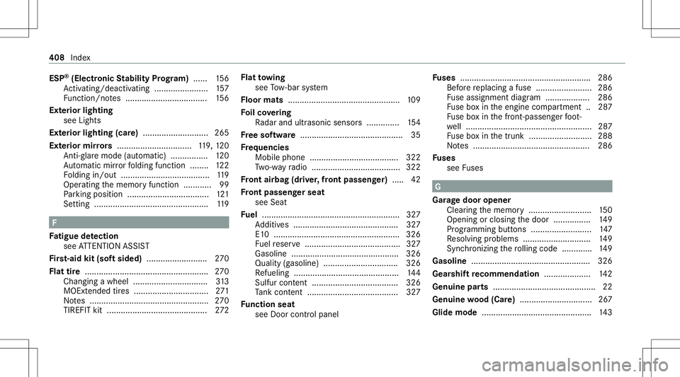 MERCEDES-BENZ CLA COUPE 2021  Owners Manual ESP
®
(Electr onicStabil ityProg ram) ...... 156
Ac tivati ng/d eactiv ating ........... ............157
Fu nctio n/no tes ................................... 156
Ext erior light ing
see Ligh ts
Ext 